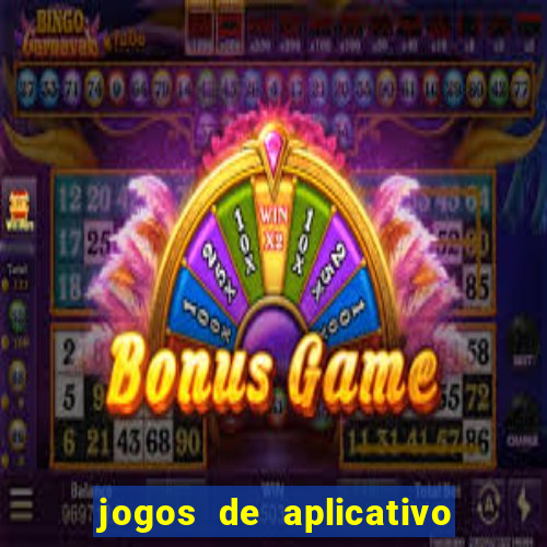 jogos de aplicativo que ganha dinheiro